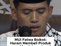 MUI Haramkan 121 Produk Zionis Israel Untuk Dikonsumsi.