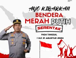 Kapolres Aceh Besar Himbau Masyarakat Kibarkan Bendera Merah Putih Serentak Selama Bulan Agustus.