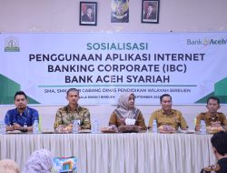 Bank Aceh Sosialisasikan Internet Banking Corporate kepada Satuan Pendidikan di Bireuen. 